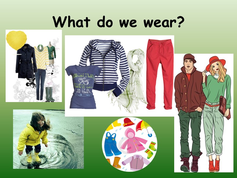 What do we wear?